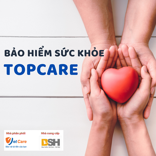 TOPCARE - Bảo hiểm sức khỏe tối ưu trong mùa dịch
